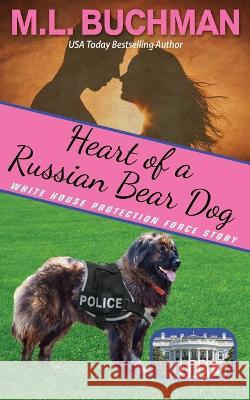 Heart of a Russian Bear Dog: a Secret Service Dog romance story M. L. Buchman 9781637210185 Amazon Digital Services LLC - KDP Print US