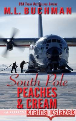 South Pole Peaches & Cream: an Antarctic Ice Fliers romance story M. L. Buchman 9781637210222 Buchman Bookworks, Inc.