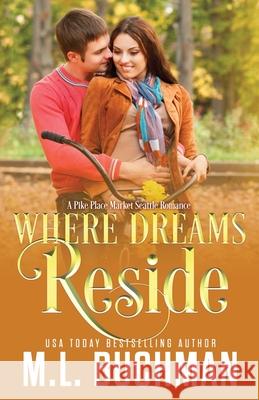 Where Dreams Reside: a Pike Place Market Seattle romance M. Buchman 9781637210253