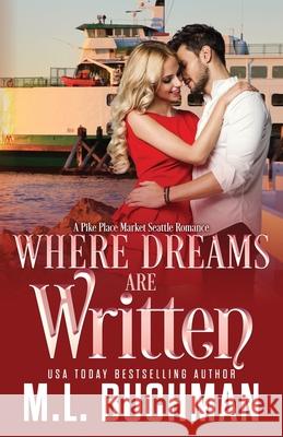 Where Dreams Are Written: a Pike Place Market Seattle romance M. Buchman 9781637210284