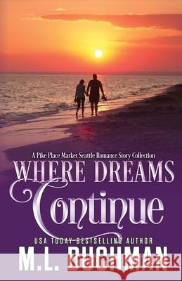 Where Dreams Continue: a Pike Place Market Seattle romance M. Buchman 9781637210291