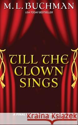 Till the Clown Sings: a Final Curtain Cozy Mystery M L Buchman 9781637210314 Buchman Bookworks, Inc.