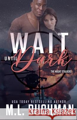 Wait Until Dark M. L. Buchman 9781637210406 Buchman Bookworks, Inc.