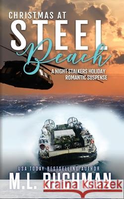 Christmas at Steel Beach: a holiday romantic suspense M. L. Buchman 9781637210734