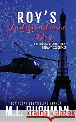 Roy's Independence Day: a holiday romantic suspense M. L. Buchman 9781637210758