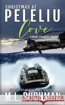 Christmas at Peleliu Cove: a holiday romantic suspense M. L. Buchman 9781637210772