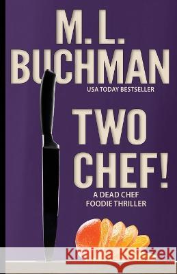 Two Chef!: a foodie thriller M L Buchman   9781637211021 Buchman Bookworks, Inc.