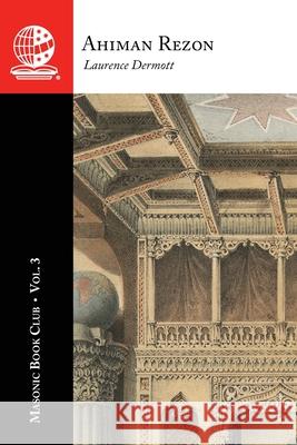 The Masonic Book Club, Vol. 3: Ahiman Rezon Laurence Dermott 9781637236901 Westphalia Press
