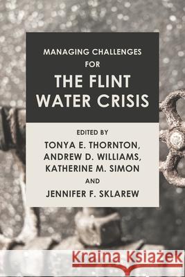 Managing Challenges for the Flint Water Crisis Andrew D. Williams Katherine M. Simon Jennifer F. Sklarew 9781637237014 Westphalia Press