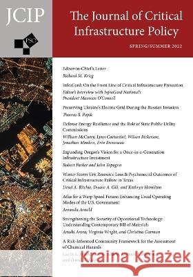 Journal of Critical Infrastructure Policy: Volume 3, Number 1, Spring/Summer 2022 Richard M Krieg, PhD 9781637237151 Westphalia Press