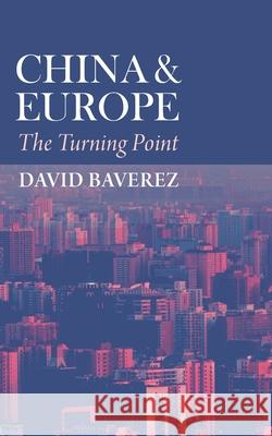 China & Europe: The Turning Point David Baverez 9781637238097 Westphalia Press