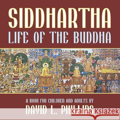 Siddhartha: Life of the Buddha Venerable Sitagu Sayadaw David L Phillips  9781637239438 Westphalia Press