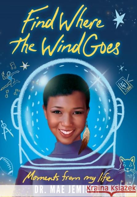 Find Where the Wind Goes: Moments From My Life Mae Jemison   9781637250044 Signal Hill Road Publishing, LLC