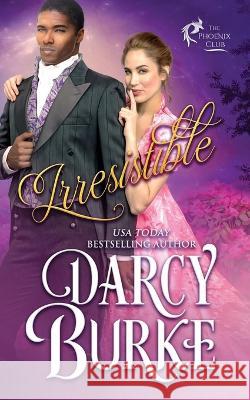 Irresistible Darcy Burke   9781637260852 Zealous Quill Press