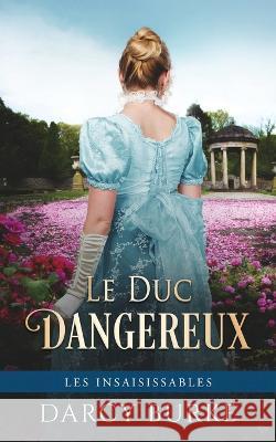 Le Duc Dangereux Darcy Burke Sophie Salaun  9781637260883 Zealous Quill Press