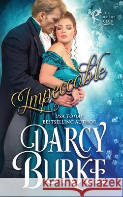 Impeccable Darcy Burke   9781637260968 Zealous Quill Press