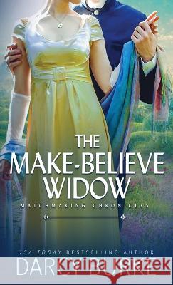 The Make-Believe Widow Darcy Burke   9781637261187 Zealous Quill Press