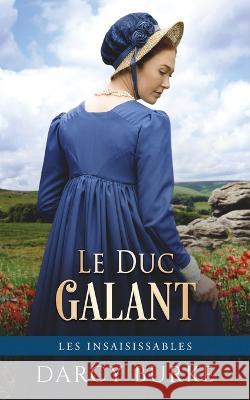 Le Duc Galant Darcy Burke Sophie Salaun  9781637261262 Zealous Quill Press