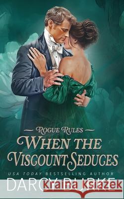 When the Viscount Seduces Darcy Burke 9781637261828