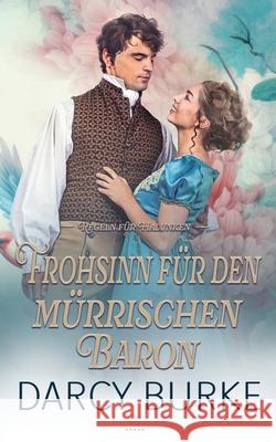 Frohsinn f?r den m?rrischen Baron Darcy Burke Petra Gorschboth 9781637262061