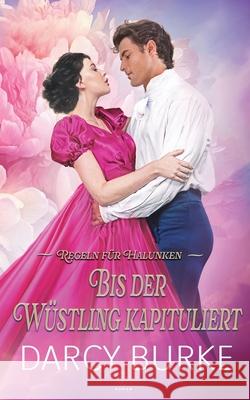 Bis der W?stling kapituliert Darcy Burke Petra Gorschboth 9781637262221 Zealous Quill Press