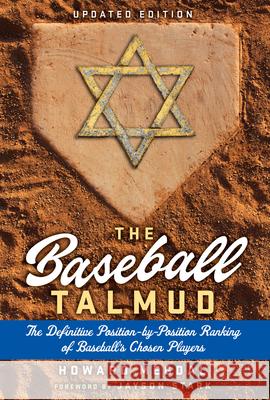 The Baseball Talmud: The Definitive Position-By-Position Ranking of Baseball's Chosen Players Howard Megdal 9781637270011 Triumph Books (IL)