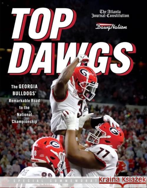Top Dawgs: The Georgia Bulldogs' Remarkable Road to the National Championship Journal-Constitution, The Atlanta 9781637270806 Triumph Books (IL)