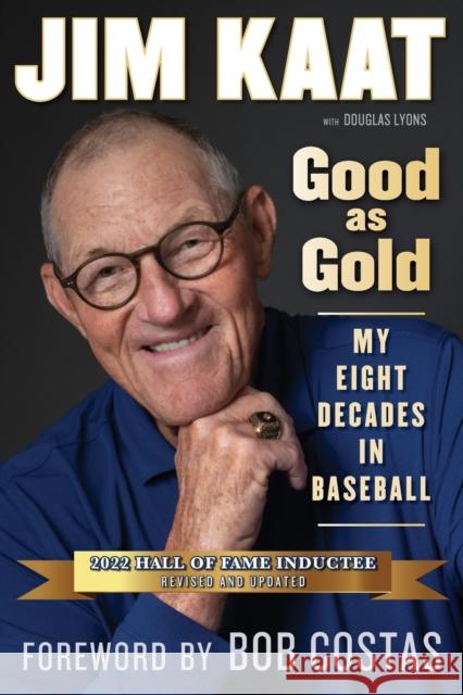 Jim Kaat: Good as Gold: My Eight Decades in Baseball Kaat, Jim 9781637272121 Triumph Books