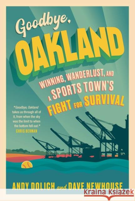 Goodbye, Oakland Andy Dolich 9781637272152 Triumph Books