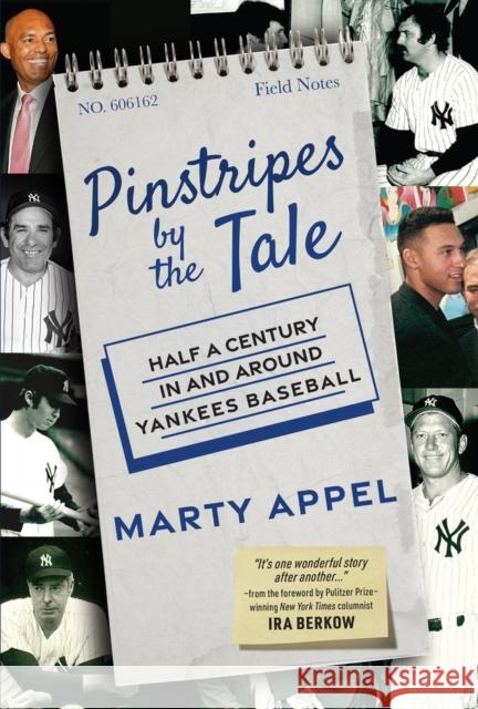 Pinstripes by the Tale: Half a Century in and Around Yankees Baseball Appel, Marty 9781637272787 Triumph Books