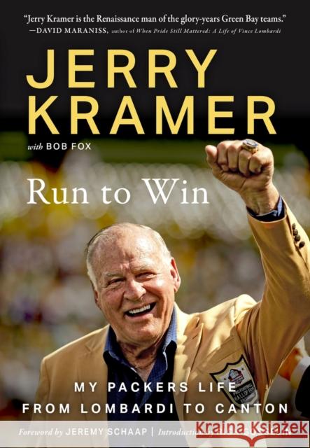 Run to Win: Jerry Kramer\'s Road to Canton Jerry Kramer Bob Fox 9781637273005 Triumph Books (IL)
