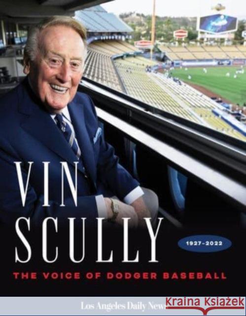 Vin Scully: The Voice of Dodger Baseball Los Angeles Daily News 9781637273081 Triumph Books (IL)
