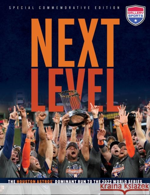 Next Level: The Houston Astros' Dominant Run to the 2022 World Series Gallery Sports 9781637273098 Triumph Books (IL)