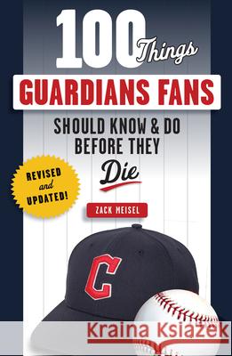 100 Things Guardians Fans Should Know & Do Before They Die: Revised & Updated Zack Meisel 9781637273296 Triumph Books