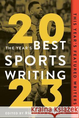 The Year\'s Best Sports Writing 2023 Richard Deitsch Glenn Stout 9781637274453 Triumph Books (IL)