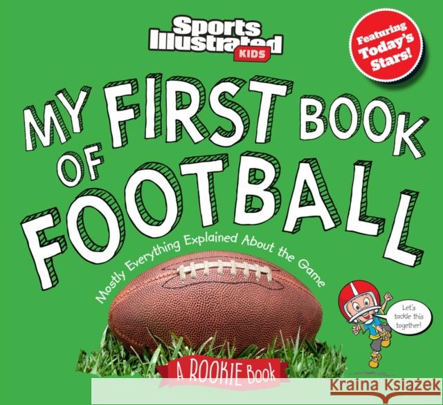 My First Book of Football: A Rookie Book The Editors of Sports Illustrated Kids 9781637275054