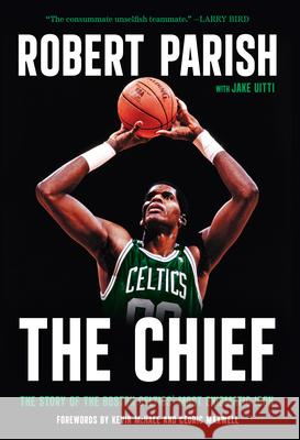 The Chief Robert Parish Jake Uitti 9781637279618 Triumph Books (IL)