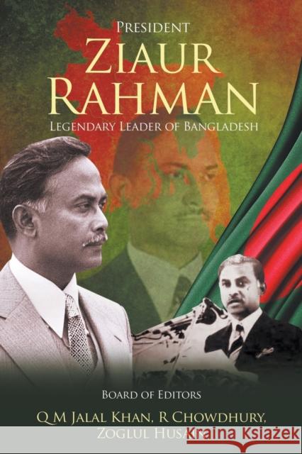 President Ziaur Rahman: Legendary Leader of Bangladesh Q. M. Jalal Khan 9781637285732 Writers Republic LLC