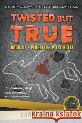 Twisted But True: Book III - Plugging Up The Holes Darren Burch 9781637287019 Writers Republic LLC