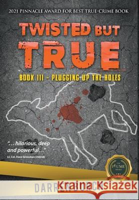 Twisted But True: Book III - Plugging Up The Holes Darren Burch 9781637287026