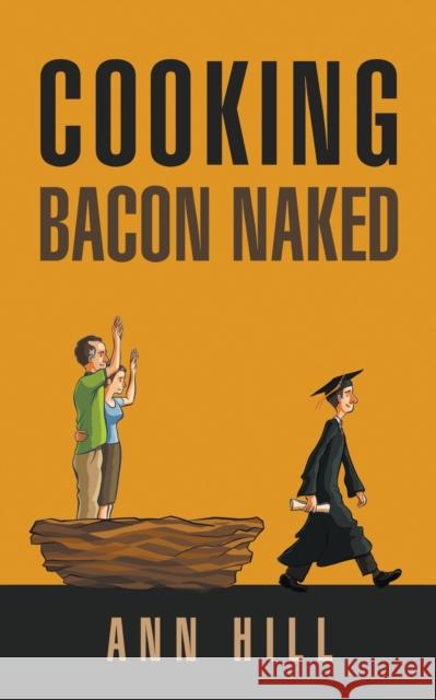 Cooking Bacon Naked Ann Hill 9781637287941 Writers Republic LLC