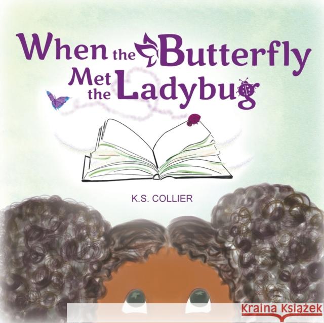 When The Butterfly Met The Ladybug K S Collier 9781637288702 Writers Republic LLC