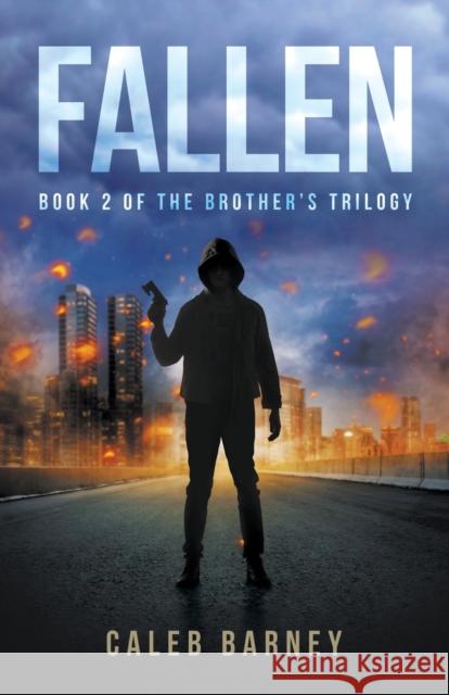 Fallen: Book 2 of The Brother's Trilogy Caleb Barney   9781637289419