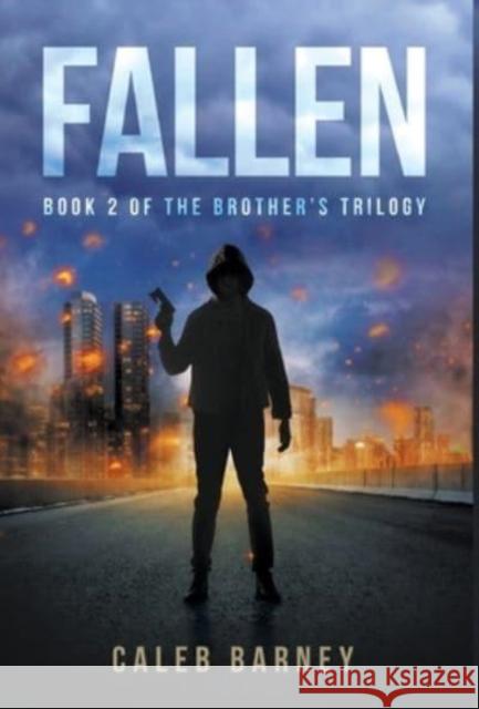 Fallen: Book 2 of The Brother's Trilogy Barney, Caleb 9781637289426