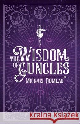 The Wisdom of Guncles Michael Dumlao 9781637303290 New Degree Press