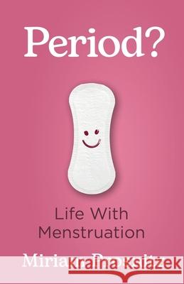 Period?: Life with Menstruation Miriam Prosnitz 9781637303443 New Degree Press