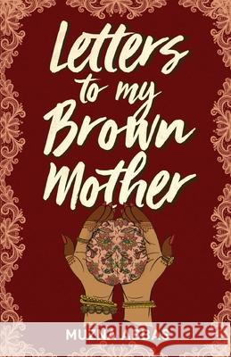Letters to My Brown Mother: Stories of Mental Health Muzna Abbas 9781637303535