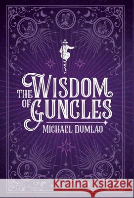 The Wisdom of Guncles Michael Dumlao 9781637306215 New Degree Press
