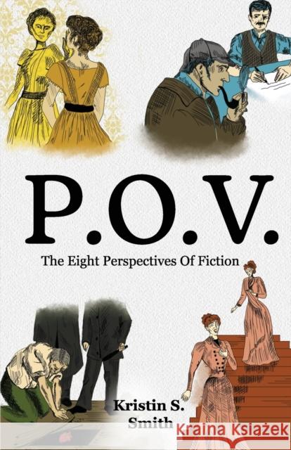 P.O.V.: The Eight Perspectives of Fiction Kristin S. Smith 9781637307076 New Degree Press