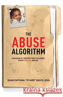 The Abuse Algorithm: Lessons in Protecting Children from Sexual Abuse Shavontana Starr Davis 9781637308332 New Degree Press